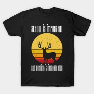 school is important but hunting is importer T-Shirt